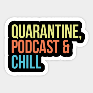 Quarantine, Podcast & Chill Sticker